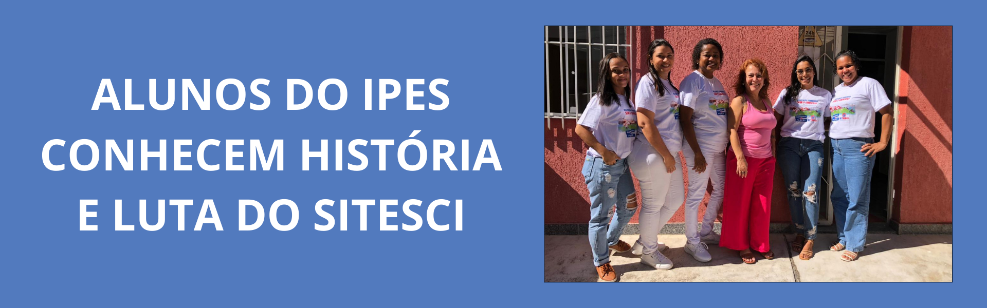 ALUNOS DO IPES CONHECEM HISTÓRIA E LUTA DO SITESCI